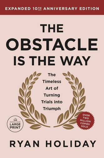The Obstacle is the Way Expanded 10th Anniversary Edition The Obstacle is the Way Expanded 10th Anniversary Edition