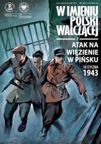 Atak na więzienie w Pińsku, 18 stycznia 1943 r. Atak na więzienie w Pińsku, 18 stycznia 1943 r.