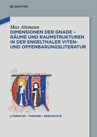 Dimensionen der Gnade - Räume und Raumstrukturen in der Engelthaler Viten- und Offenbarungsliteratur