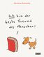Ich bin der beste Freund des Menschen