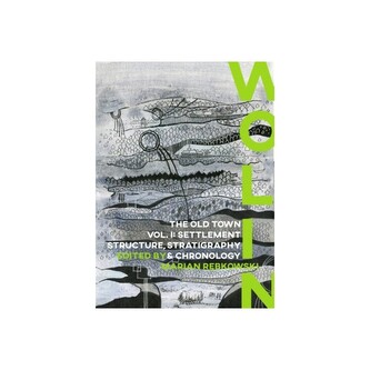 Wolin. The Old Town I. Settlement Structure, Stratigraphy & Chronology