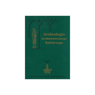 Archeologia średniowiecznego Kołobrzegu. T. 5