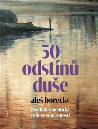 50 odstínů duše - Psychoterapeutické reflexe současnosti