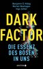 Dark Factor - die Essenz des Bösen in uns