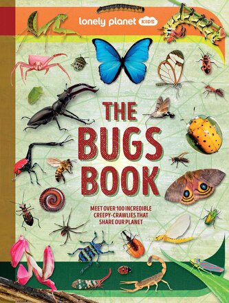 Lonely Planet Kids The Bugs Book Lonely Planet Kids The Bugs Book