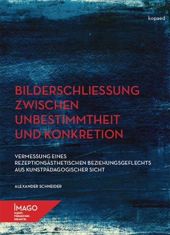 Bilderschließung zwischen Unbestimmtheit und Konkretion