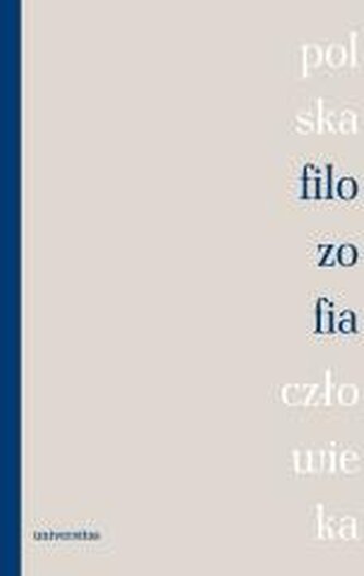 Polska filozofia człowieka Polska filozofia człowieka