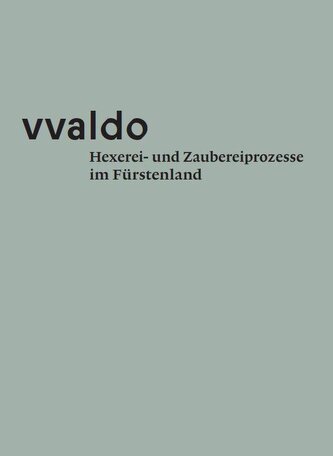 vvaldo - Hexerei- und Zaubereiprozesse im Fürstenland