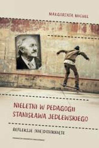 Nieletni w pedagogii Stanisława Jedlewskiego Nieletni w pedagogii Stanisława Jedlewskiego