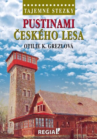 Tajemné stezky - Pustinami Českého lesa