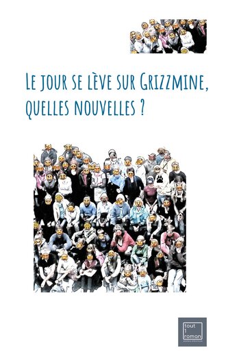 Le jour se lève sur Grizzmine, quelles nouvelles ? Le jour se lève sur Grizzmine, quelles nouvelles ?