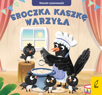 Sroczka kaszkę warzyła. Wesołe rymowanki Sroczka kaszkę warzyła. Wesołe rymowanki