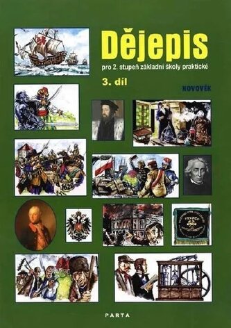 Dějepis, 3. díl, učebnice pro 2. stupeň ZŠ praktické - Novověk Dějepis, 3. díl, učebnice pro 2. stupeň ZŠ praktické - Novověk