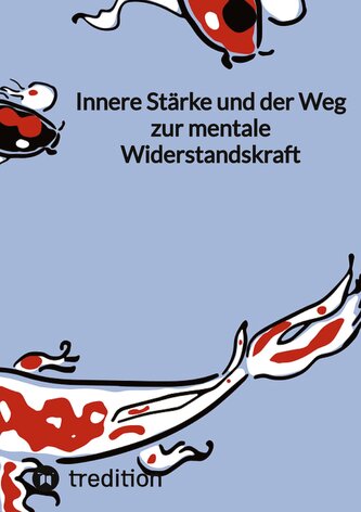 Innere Stärke und der Weg zur mentale Widerstandskraft