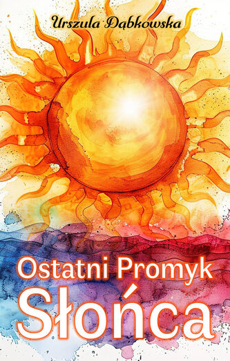 Ostatni Promyk Słońca Ostatni Promyk Słońca