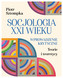 Socjologia XXI wieku. Wprowadzenie krytyczne