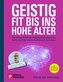 Geistig fit bis ins hohe Alter