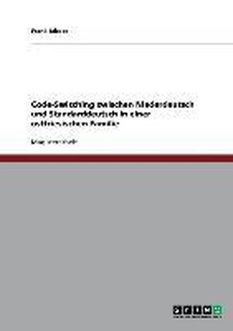 Code-Switching zwischen Niederdeutsch und Standarddeutsch in einer ostfriesischen Familie