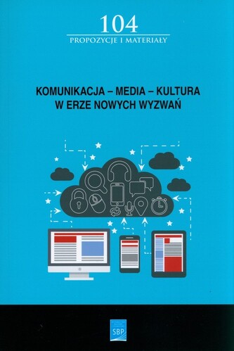 Komunikacja - Media - Kultura - w erze nowych wyzwań