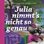 Julia nimmt's nicht so genau