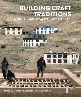 Building Craft Traditions in Tibetan and Himalayan Architecture