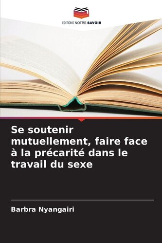 Se soutenir mutuellement, faire face à la précarité dans le travail du sexe