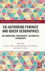 Co-authoring Feminist and Queer Geographies