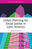 Urban Planning for Social Justice in Latin America