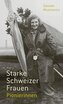 Starke Schweizer Frauen. Pionierinnen