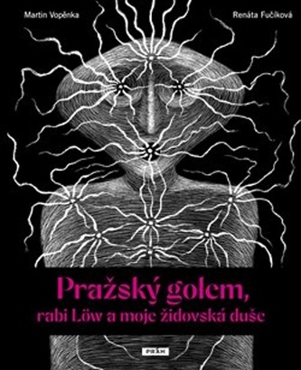 Pražský golem, rabi Löw a moje židovská duše Pražský golem, rabi Löw a moje židovská duše