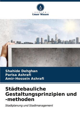Städtebauliche Gestaltungsprinzipien und -methoden Städtebauliche Gestaltungsprinzipien und -methoden