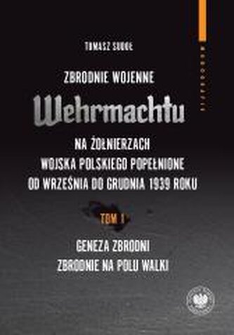 Zbrodnie wojenne Wehrmachtu na żołnierzach WP Zbrodnie wojenne Wehrmachtu na żołnierzach WP