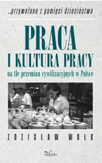 Praca i kultura pracy na tle przemian... Praca i kultura pracy na tle przemian...