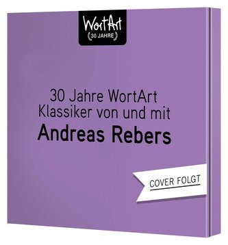 30 Jahre WortArt - Klassiker von und mit Andreas Rebers 30 Jahre WortArt - Klassiker von und mit Andreas Rebers