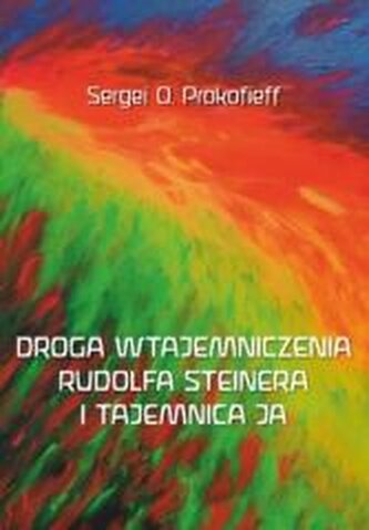 Droga wtajemniczenia Rudolfa Steinera i tajemnica Droga wtajemniczenia Rudolfa Steinera i tajemnica