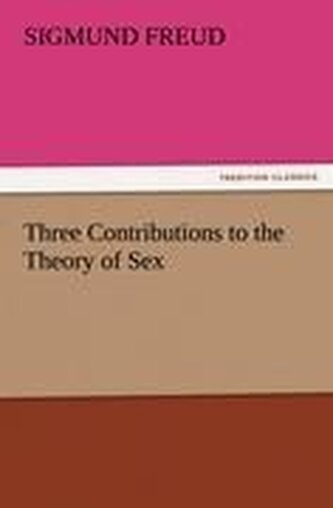 Three Contributions to the Theory of Sex Three Contributions to the Theory of Sex