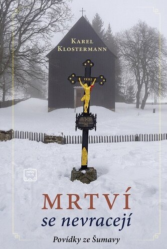 Mrtví se nevracejí - Povídky ze Šumavy