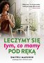 Leczymy się tym, co mamy pod ręką