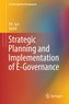 Strategic Planning and Implementation of E-Governance