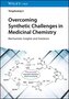 Overcoming Synthetic Challenges in Medicinal Chemistry
