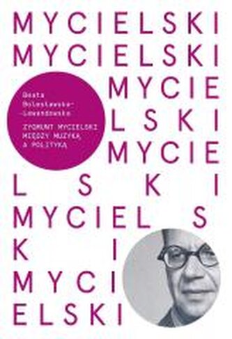 Mycielski. Miedzy muzyką a polityka