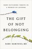 The Gift of Not Belonging