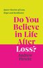 Do You Believe in Life After Loss?