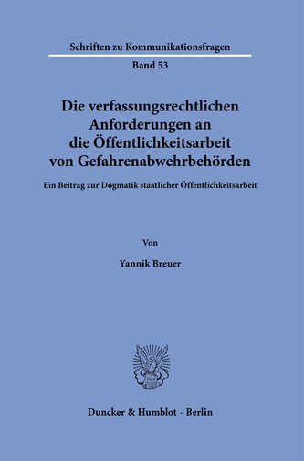 Die verfassungsrechtlichen Anforderungen an die Öffentlichkeitsarbeit von Gefahrenabwehrbehörden