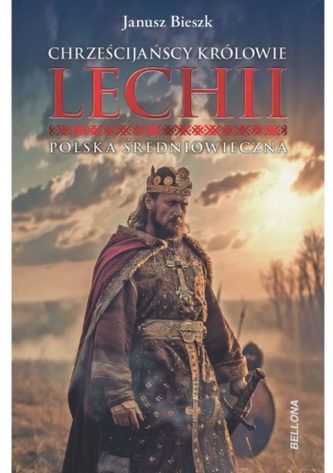 Chrześcijańscy królowie Lechii. Polska średniowieczna