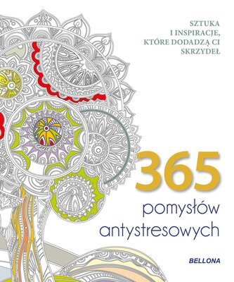 365 pomysłów antystresowych. Kolorowanka 365 pomysłów antystresowych. Kolorowanka