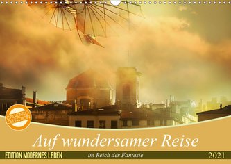 Auf wundersamer Reise im Reich der Fantasie (Wandkalender 2021 DIN A3 quer)