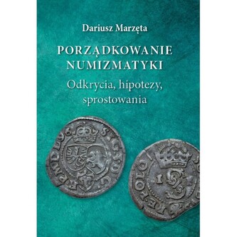 Porządkowanie numizmatyki. Odkrycia, hipotezy, sprostowania
