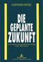 Die geplante Zukunft