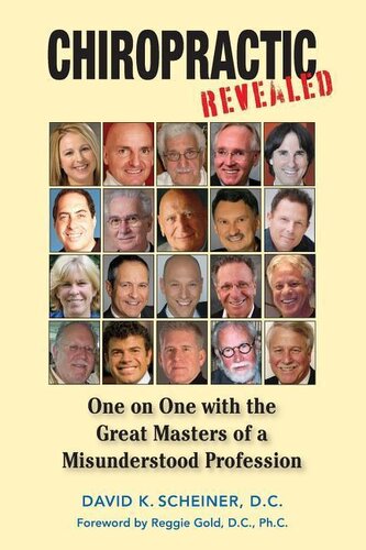 Chiropractic Revealed: One on One with the Great Masters of a Misunderstood Profession Chiropractic Revealed: One on One with the Great Masters of a Misunderstood Profession